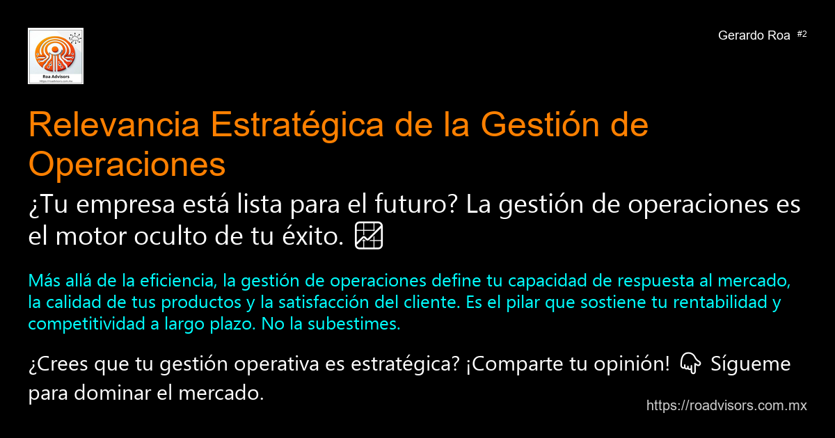 📈 RELEVANCIA ESTRATÉGICA DE LA GESTIÓN DE OPERACIONES
