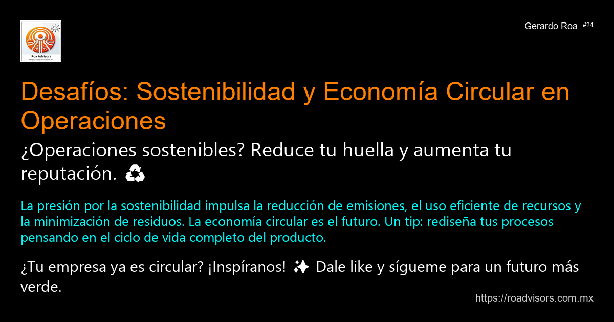 ♻️ DESAFÍOS: SOSTENIBILIDAD Y ECONOMÍA CIRCULAR EN OPERACIONES
