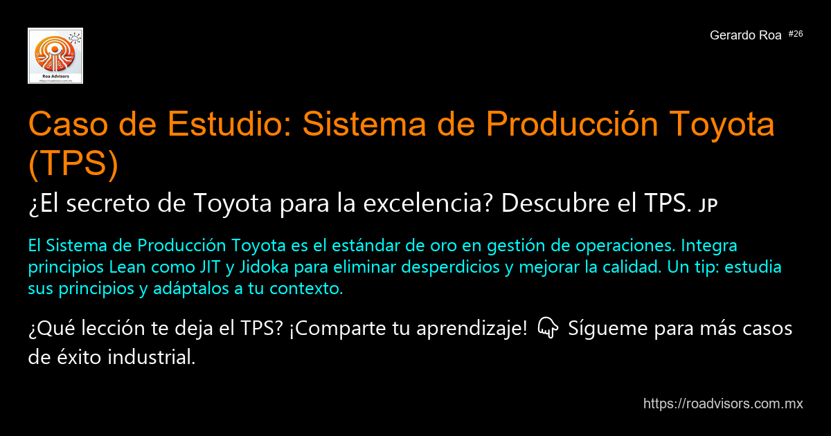 🇯🇵 CASO DE ESTUDIO: SISTEMA DE PRODUCCIÓN TOYOTA (TPS)